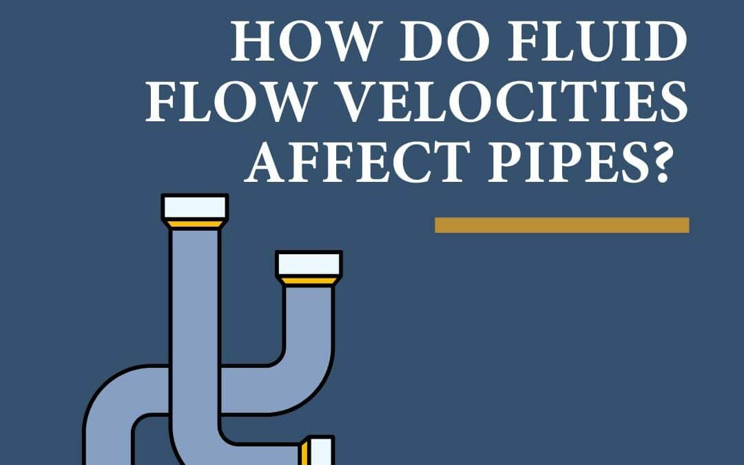 How Do Fluid Flow Velocities Impact Pipes?