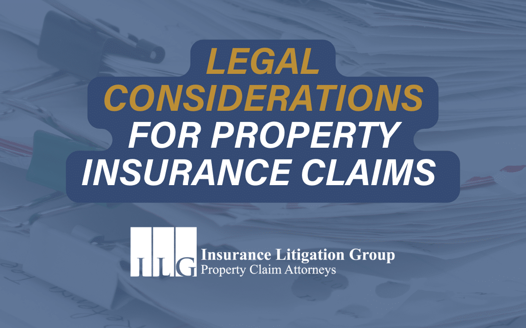 Legal Considerations for Property Insurance Claims