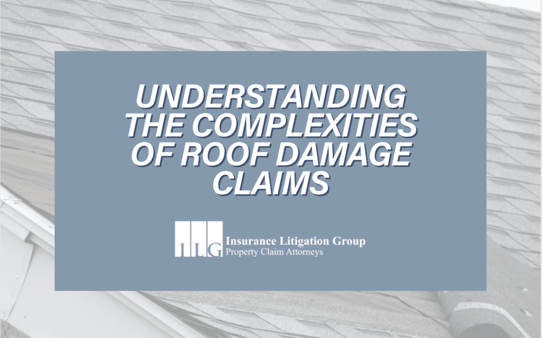 Understanding the Complexities of Roof Damage Claims