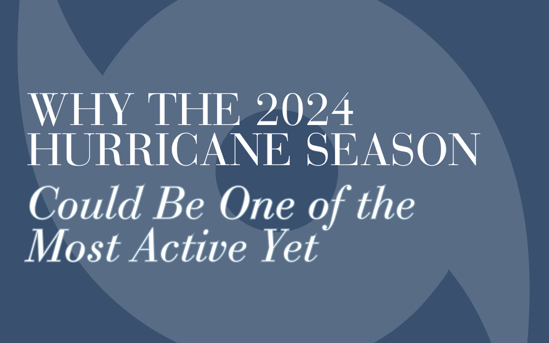 Why the 2024 Hurricane Season Could Be One of the Most Active Yet